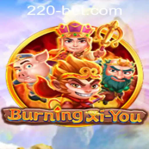 Explore the Thrilling World of BurningXiYou with 220bet PH Login